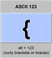 the ascii code 123 - braces or curly brackets, opening braces 