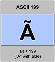 the ascii code 199 - Capital letter A with tilde or A-tilde 