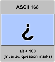 the ascii code 168 - Inverted question marks 