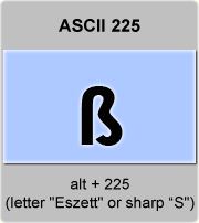the ascii code 225 - Letter Eszett ; scharfes S or sharp S 