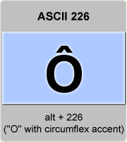 the ascii code 226 - Letter O with circumflex accent or O-circumflex 