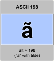 the ascii code 198 - Lowercase letter a with tilde or a-tilde 