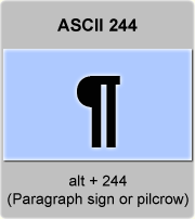 the ascii code 244 - Paragraph sign or pilcrow ; end paragraph mark 