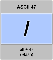 the ascii code 47 - Slash , forward slash , fraction bar , division slash 