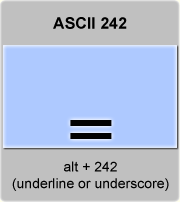 the ascii code 242 - underline or underscore 